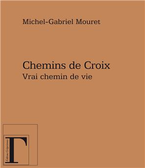 CHEMINS DE CROIX - VRAI CHEMIN DE VIE