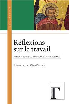 REFLEXIONS SUR LE TRAVAIL - POUR UN NOUVEAU PROTOCOLE ANTI-CHOMAGE