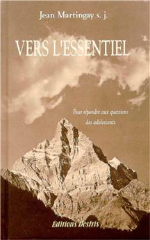 VERS L´ESSENTIEL - POUR REPONDRE AUX QUESTIONS DES ADOLESCENTS