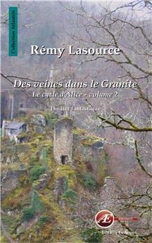 DES VEINES DANS LE GRANITE -LE CYCLE D'ALICE -VOL 2