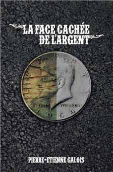 LA FACE CACHEE DE L ARGENT