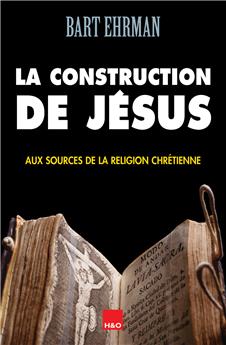 LA CONSTRUCTION DE JÉSUS