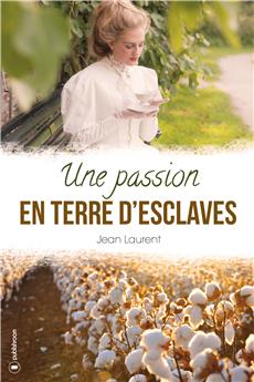 UNE PASSION EN TERRE D'ESCLAVES