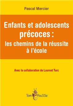 ENFANTS ET ADOLESCENTS PRÉCOCES : LES CHEMINS DE LA RÉUSSITE À L´ÉCOLE