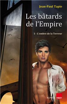 LES BATARDS DE L'EMPIRE - TOME I - L'OMBRE DE LA TERREUR