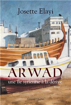 ARWAD, UNE ÎLE SYRIENNE À LA DÉRIVE