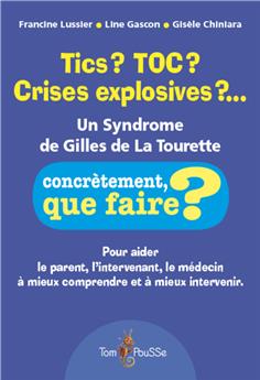 TICS? TOC? CRISES EXPLOSIVES?... UN SYNDROME DE GILLES DE LA TOURETTE