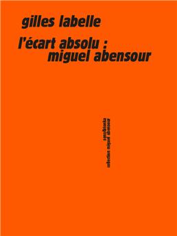 L´ÉCART ABSOLU : MIGUEL ABENSOUR