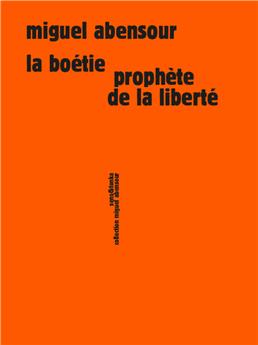 LA BOÉTIE PROPHÈTE DE LA LIBERTÉ