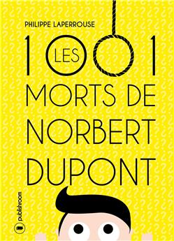 LES MILLE ET UNE MORTS DE NORBERT DUPONT