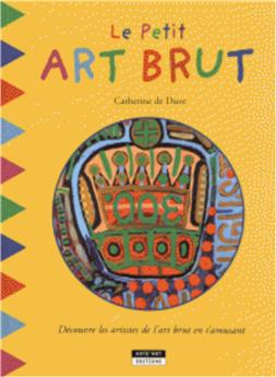 LE PETIT ART BRUT