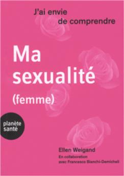 J'AI ENVIE DE COMPRENDRE   MA SEXUALITÉ   FEMME