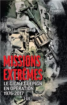 MISSIONS EXTREMES- LE GIGN ET L´EPIGN EN OPERATION