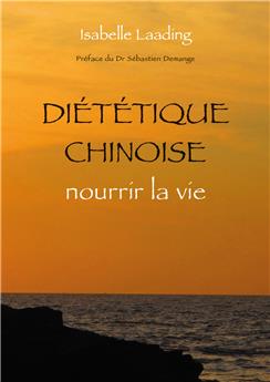 DIÉTÉTIQUE CHINOISE, NOURRIR LA VIE