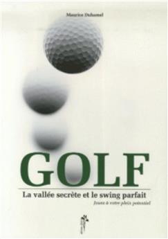 GOLF : LA VALLEE SECRETE ET LE SWING PARFAIT