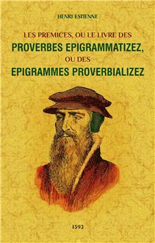 LES PRÉMICES, OU LE LIVRE DES PROVERBES EPIGRAMATIZEZ