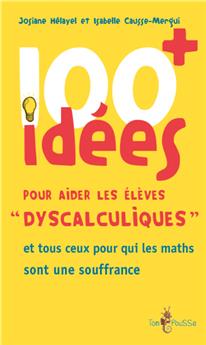 100 IDÉES+ POUR AIDER LES ÉLÈVES DYSCALCULIQUES