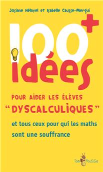 100 IDÉES+ POUR AIDER LES ÉLÈVES DYSCALCULIQUES