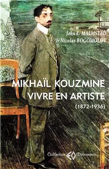 MIKHAÏL KOUZMINE, VIVRE EN ARTISTE (1872-1936)