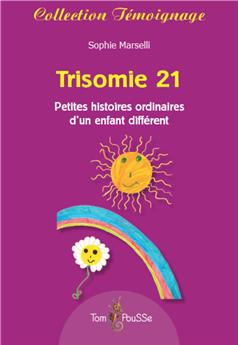 TRISOMIE 21 - PETITES HISTOIRES D´UN ENFANT DIFFÉRENT