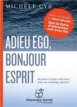 ADIEU EGO, BONJOUR ESPRIT