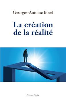 LA CREATION DE LA REALITE