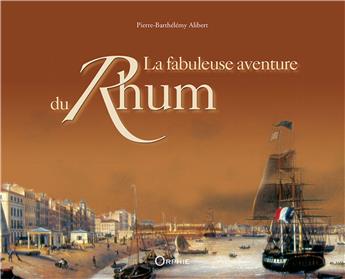 LA FABULEUSE AVENTURE DU RHUM