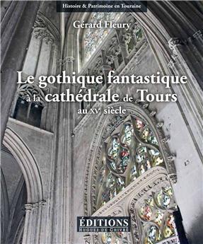 LE GOTHIQUE FANTASTIQUE A LA CATHEDRALE DE TOURS