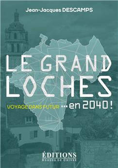 LE GRAND LOCHES EN 2040