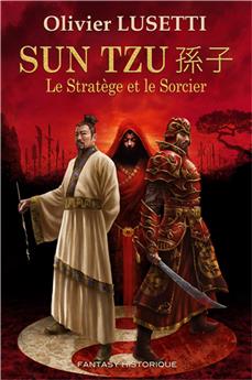 SUN TZU. LE STRATÈGE ET LE SORCIER.