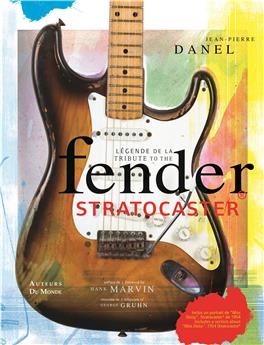 LA LEGENDE DE LA FENDER STRATOCASTER / TRIBUTE TO THE FENDER STRATOCASTER