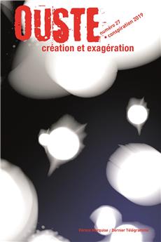 OUSTE N° 27 CREATION ET EXAGERATION CONSPIRATION 2019