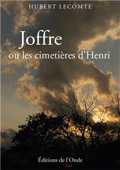 JOFFRE, OU LES CIMETIÈRES D´HENRI