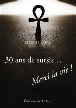 30 ANS DE SURSIS MERCI LA VIE !