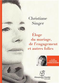 ÉLOGE DU MARIAGE, DE L´ENGAGEMENT ET AUTRE FOLIES