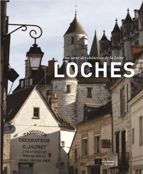 LOCHES AU COEUR DES CHATEAUX DE LA LOIRE