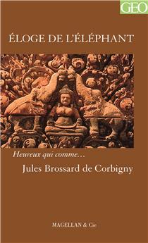 ELOGE DE L´ELEPHANT  - BROSSARD DE CORBIGNY JULES