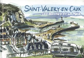 SAINT-VALERY EN CAUX LES HOMMES ET LA MER