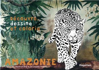 AMAZONIE DESSINE ET COLORIE