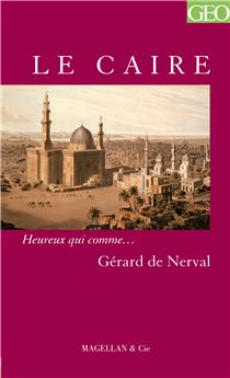 LE CAIRE  - NERVAL GERARD DE