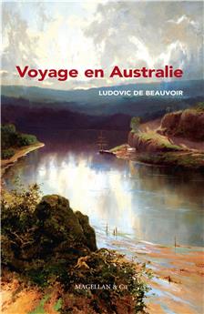 VOYAGE EN AUSTRALIE  - BEAUVOIR LUDOVIC DE