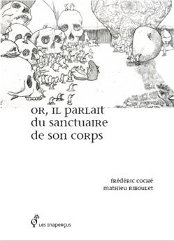 OR, IL PARLAIT DU SANCTUAIRE DE SON CORPS