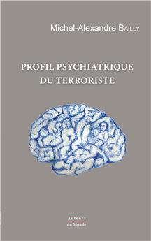 PROFIL PSYCHIATRIQUE DU TERRORISTE