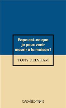 PAPA EST CE QUE JE PEUX VENIR MOURIR A LA MAISON ? (POCHE)