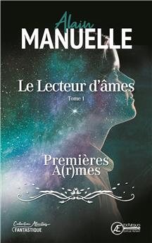 LE LECTEUR D´AMES TOME 1 : PREMIERES A(R)MES