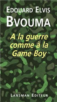 A LA GUERRE COMME A LA GAME BOY