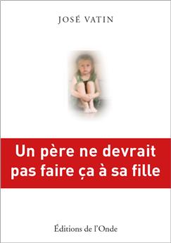 UN PÈRE NE DEVRAIT PAS FAIRE ÇA À SA FILLE