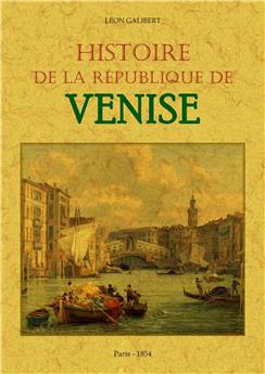 HISTOIRE DE LA REPUBLIQUE DE VENISE