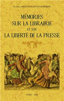 MÉMOIRES SUR LA LIBRAIRIE ET SUR LA LIBERTÉ DE LA PRESSE