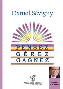 PENSEZ, GÉREZ, GAGNEZ